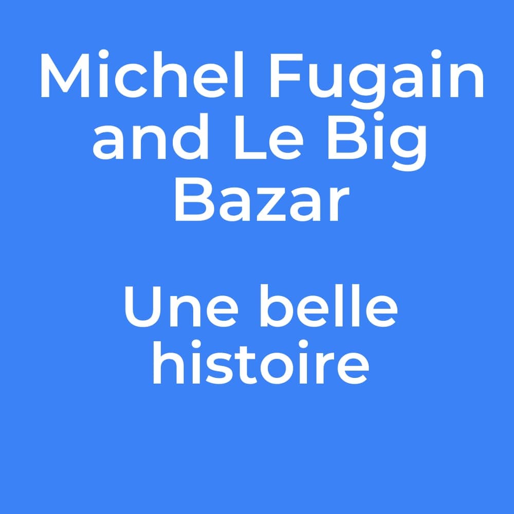 Michel Fugain and Le Big Bazar - Une belle histoire