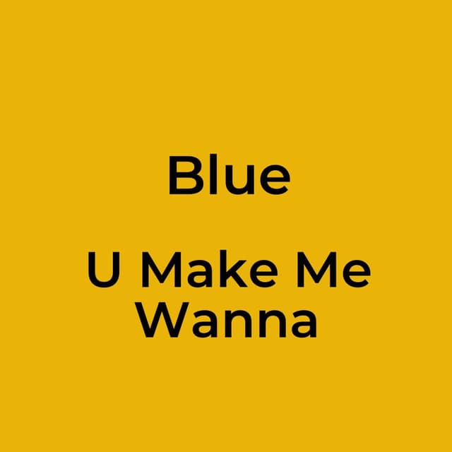 U Make Me Wanna