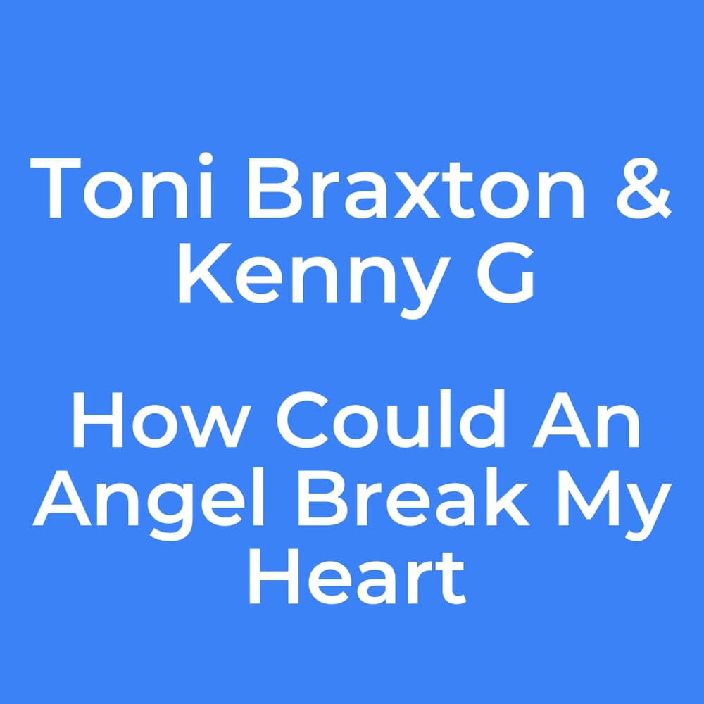 Toni Braxton & Kenny G - How Could An Angel Break My Heart