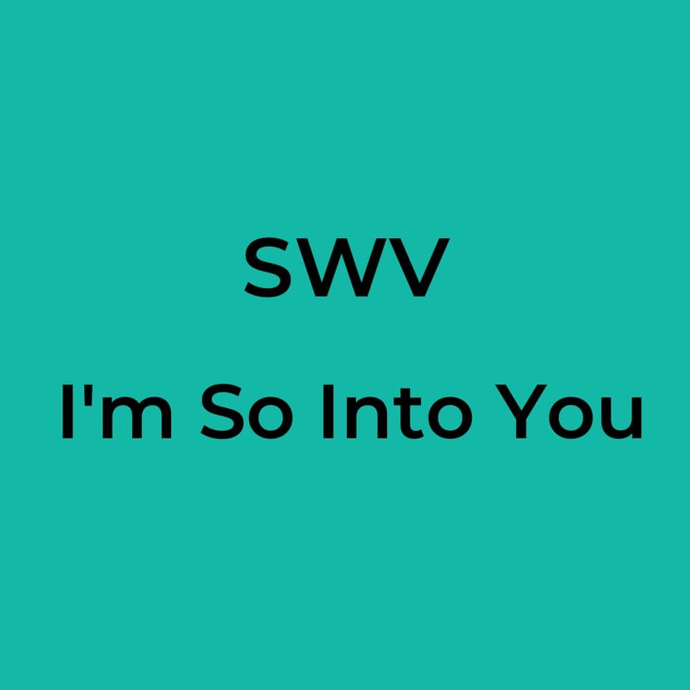 SWV - I'm So Into You