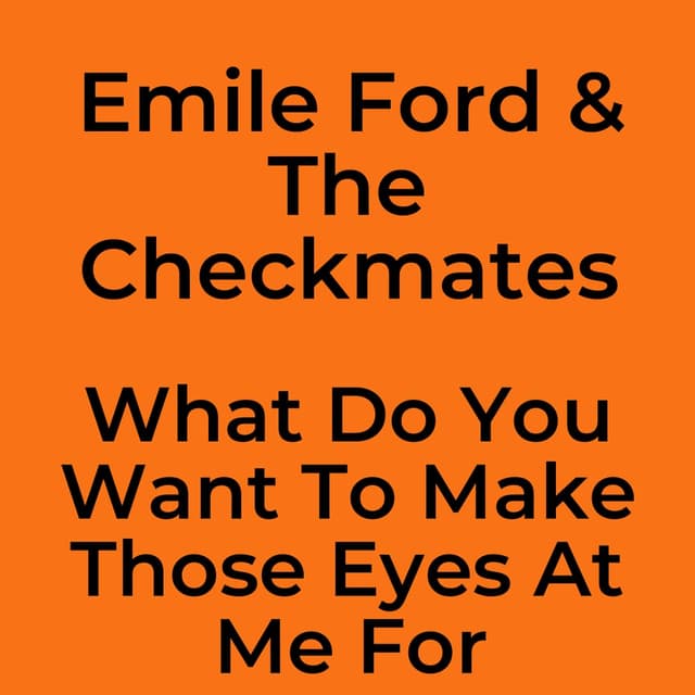 What Do You Want To Make Those Eyes At Me For