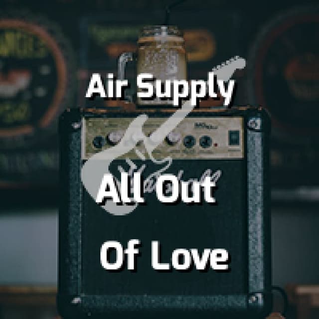 Air Supply - All Out Of Love