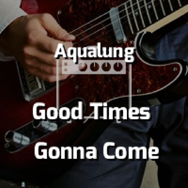 Good Times Gonna Come