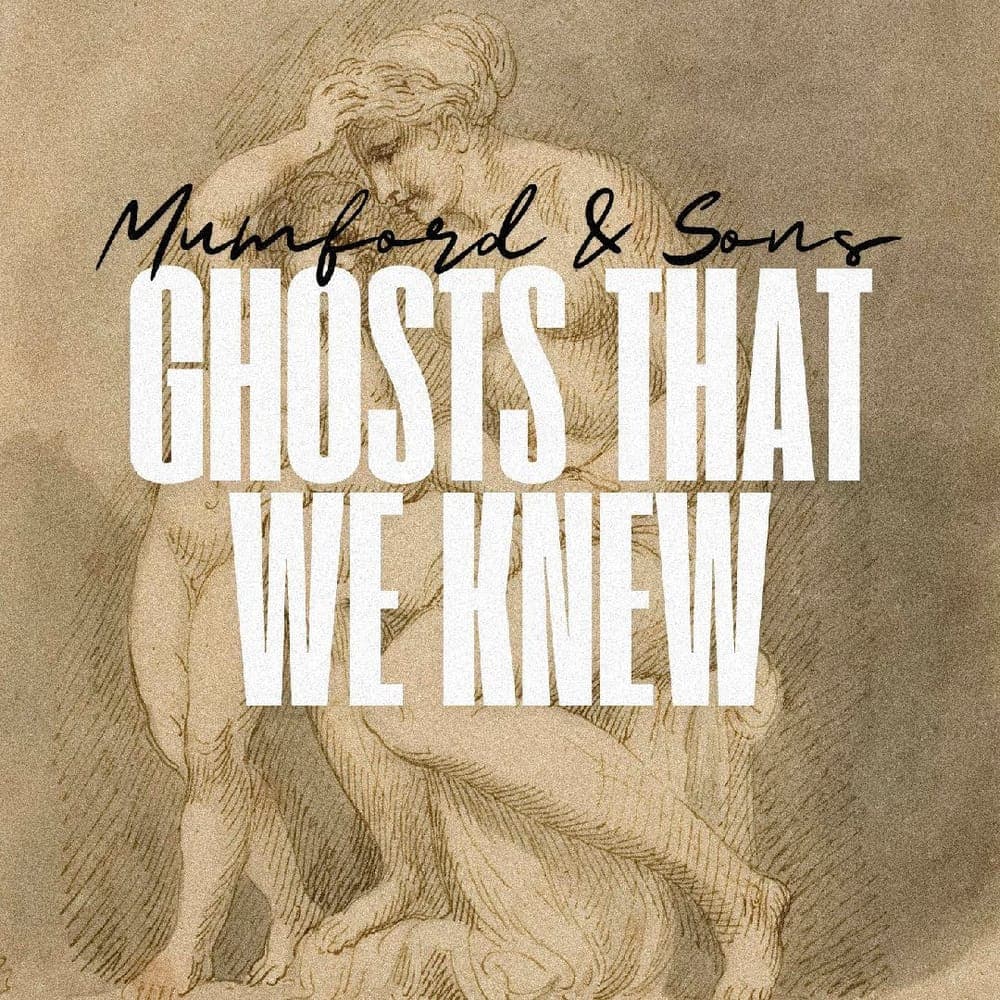 Mumford and Sons - Ghosts That We Knew