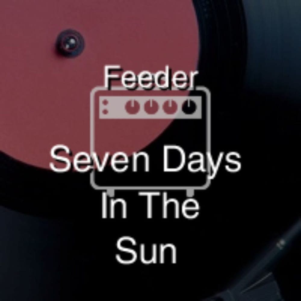 Feeder - Seven Days In The Sun