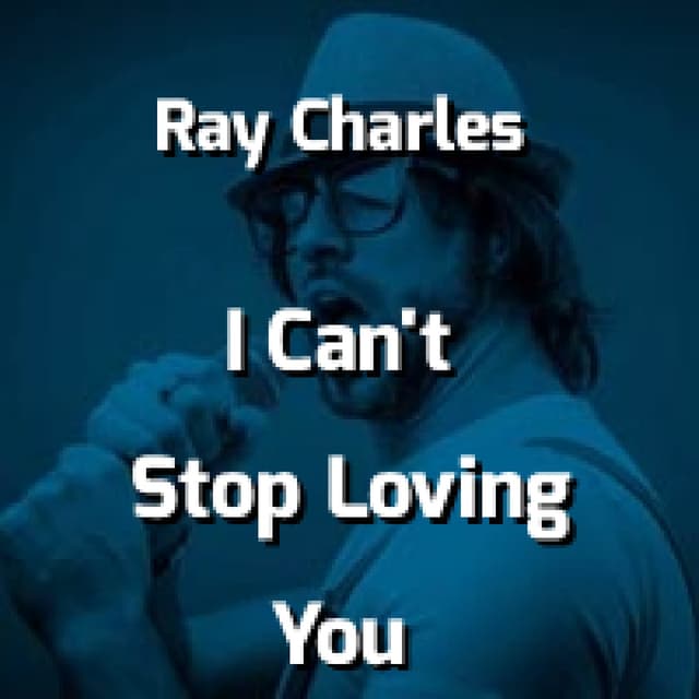 I Can't Stop Loving You