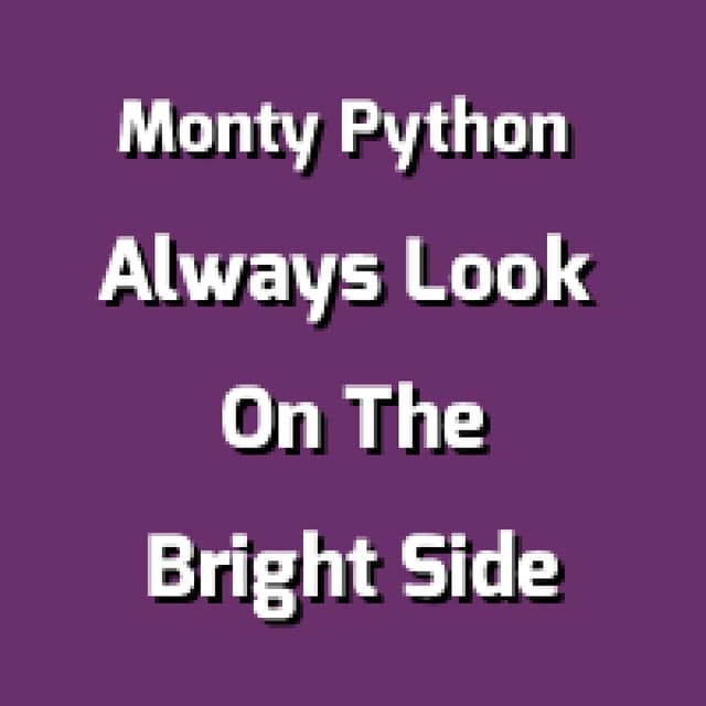 Always Look On The Bright Side Of Life