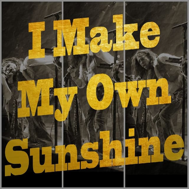 I Make My Own Sunshine