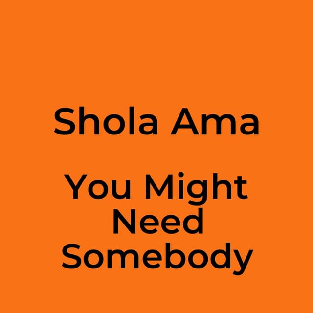 You Might Need Somebody