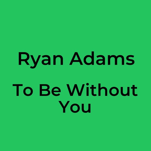 To Be Without You