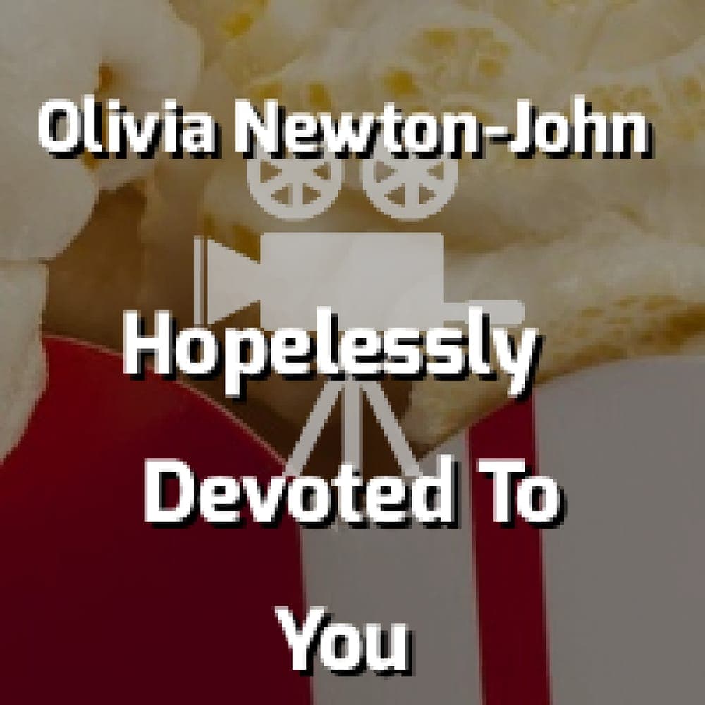 Olivia Newton-John - Hopelessly Devoted to You