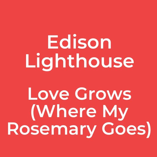 Love Grows (Where My Rosemary Goes)