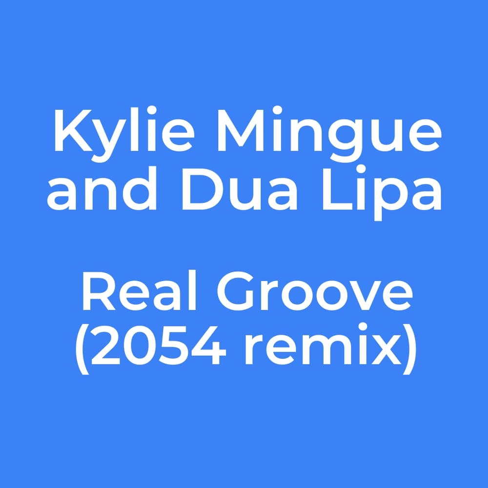 Kylie Mingue and Dua Lipa - Real Groove (2054 remix)