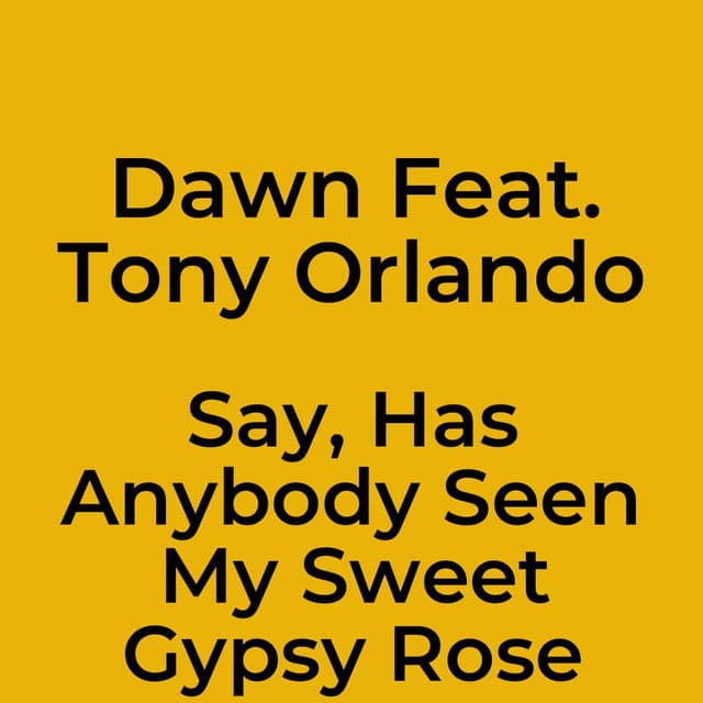 Say, Has Anybody Seen My Sweet Gypsy Rose