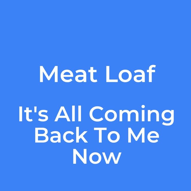 It's All Coming Back To Me Now