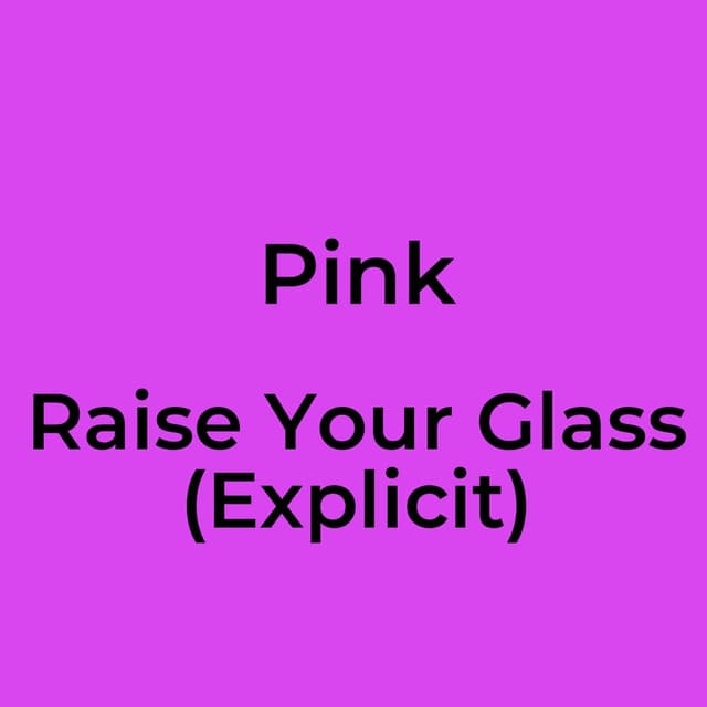 Raise Your Glass (Explicit)