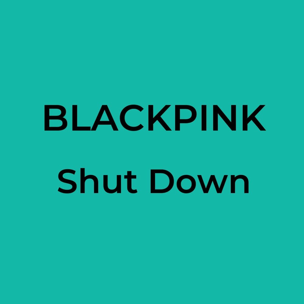 BLACKPINK - Shut Down