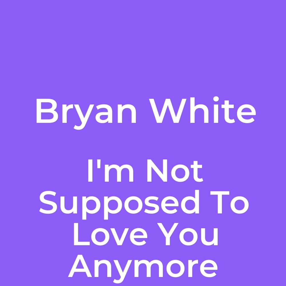 Bryan White - I'm Not Supposed To Love You Anymore