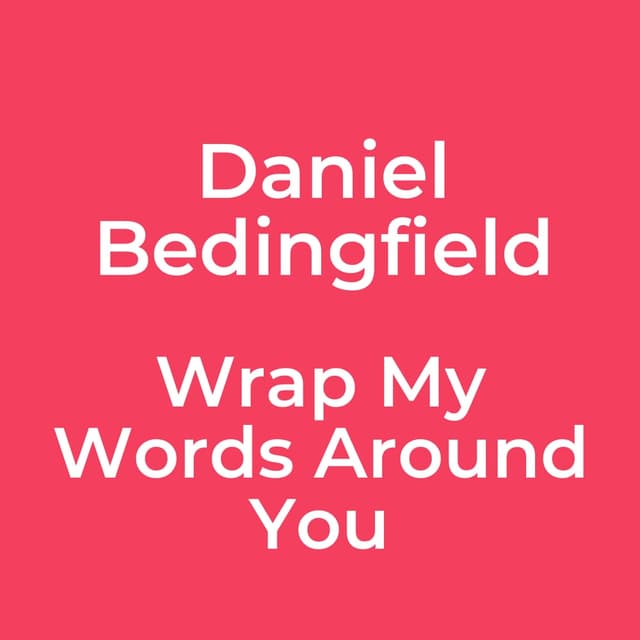 Wrap My Words Around You