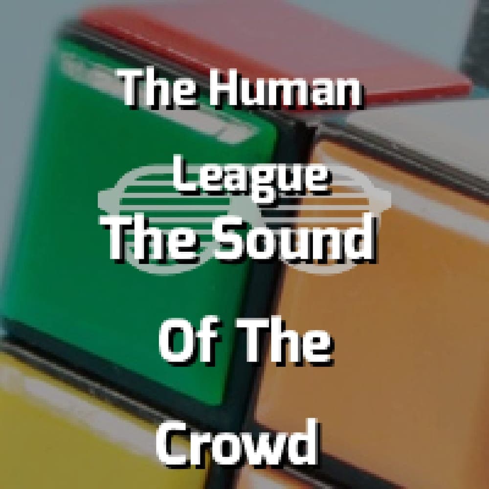The Human League - The Sound Of The Crowd