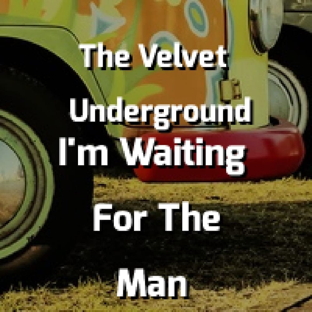 The Velvet Underground - I'm Waiting For The Man