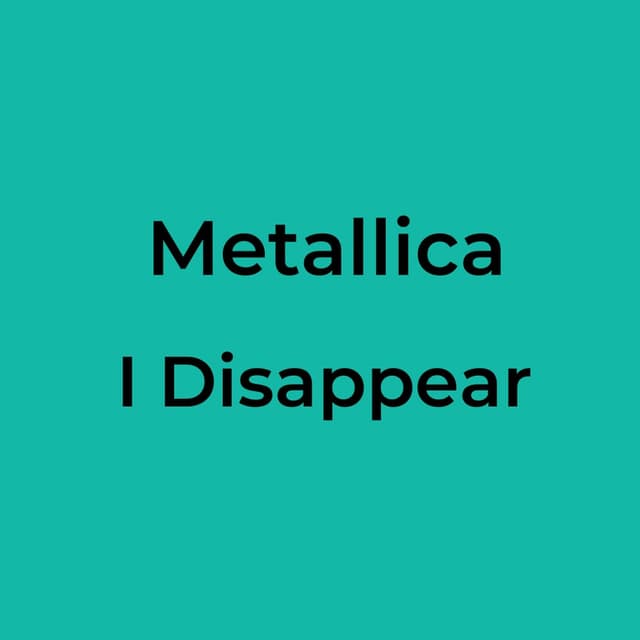 Metallica - I Disappear