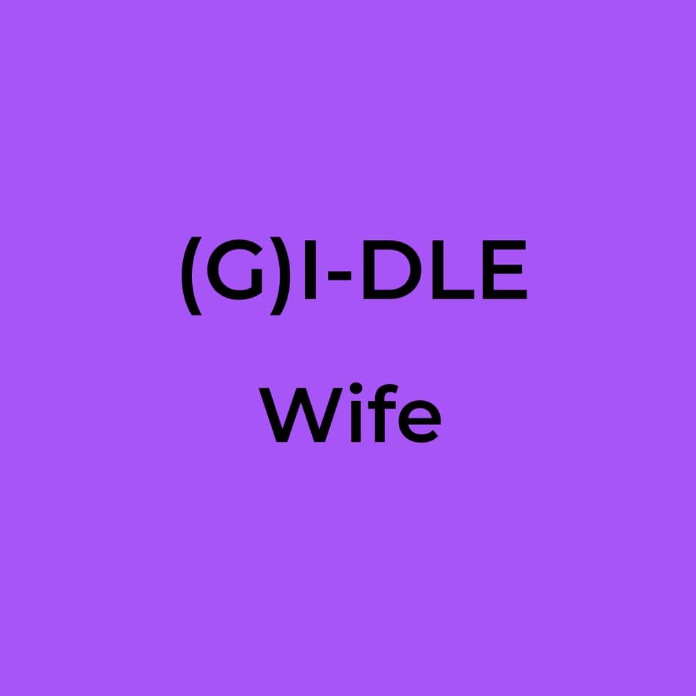 (G)I-DLE - Wife