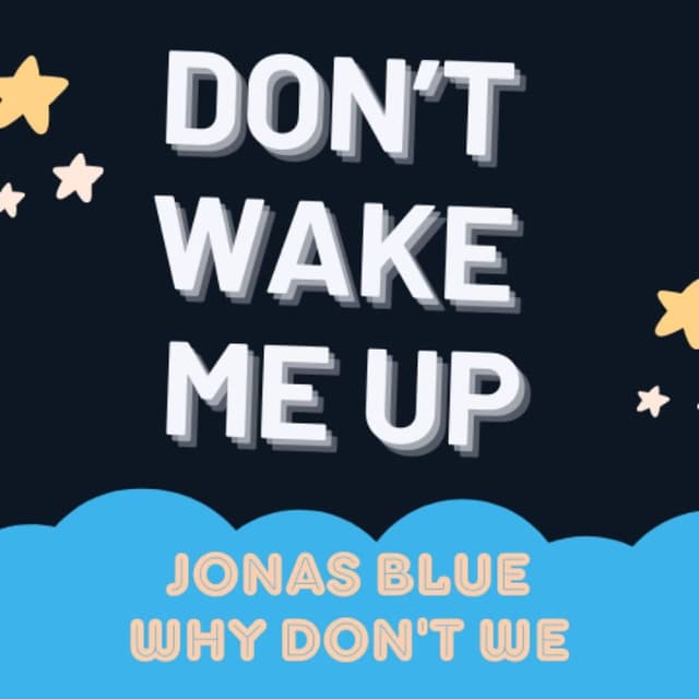 Don't Wake Me Up