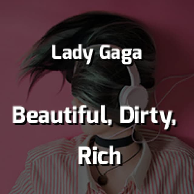Beautiful, Dirty, Rich