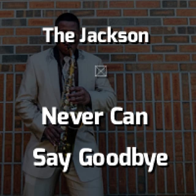 Never Can Say Goodbye