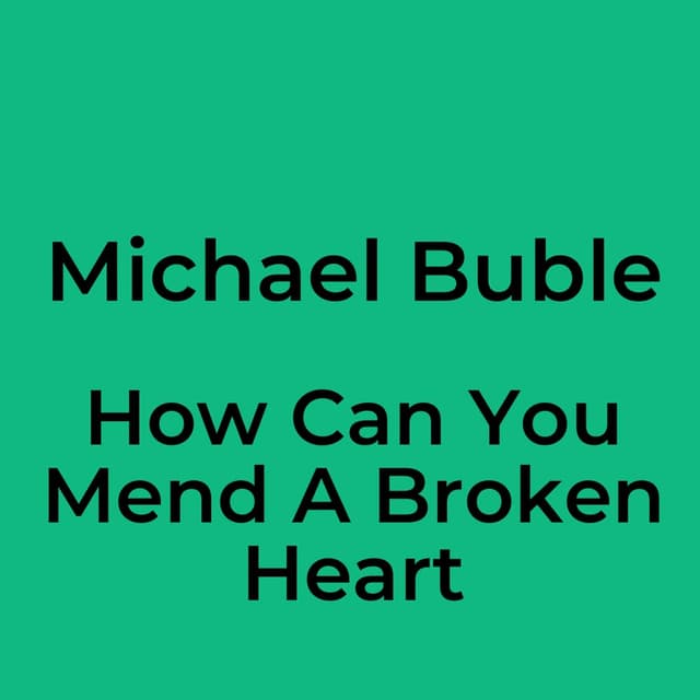 How Can You Mend A Broken Heart