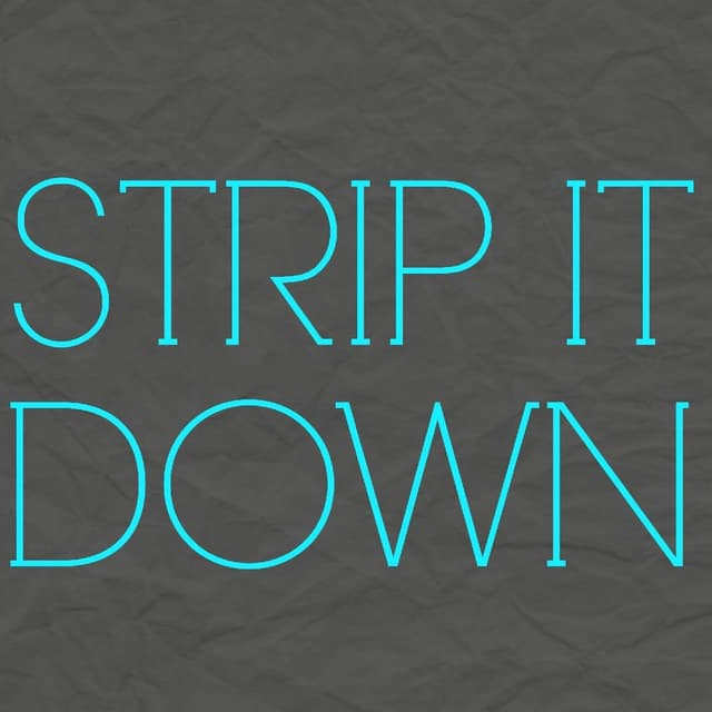 Strip It Down