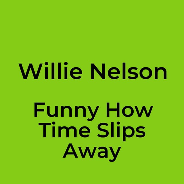 Funny How Time Slips Away