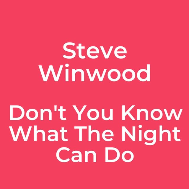 Don't You Know What The Night Can Do