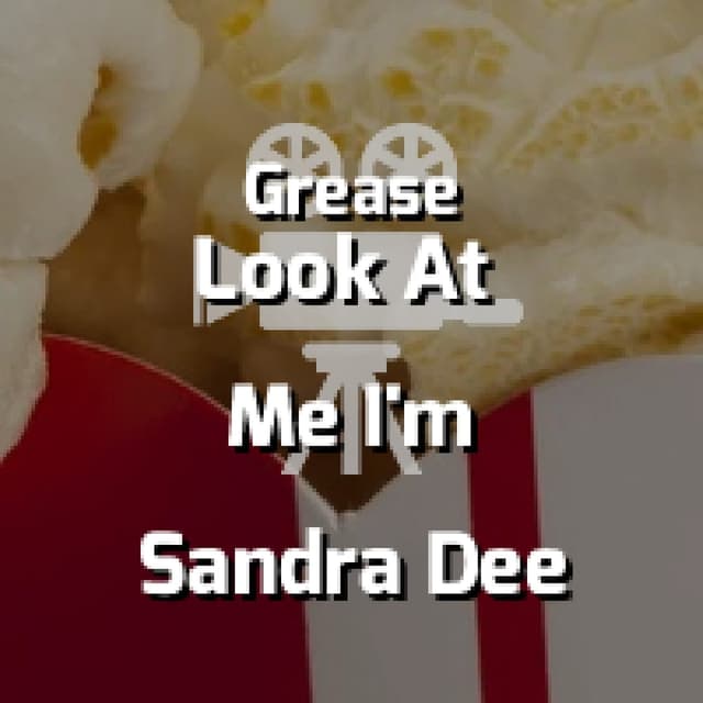 Look At Me I'm Sandra Dee (Grease)