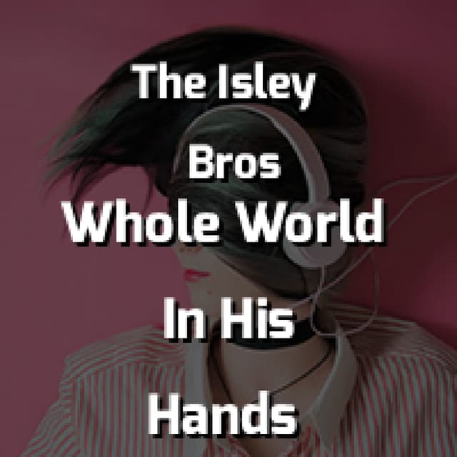 He's Got The Whole World In His Hands