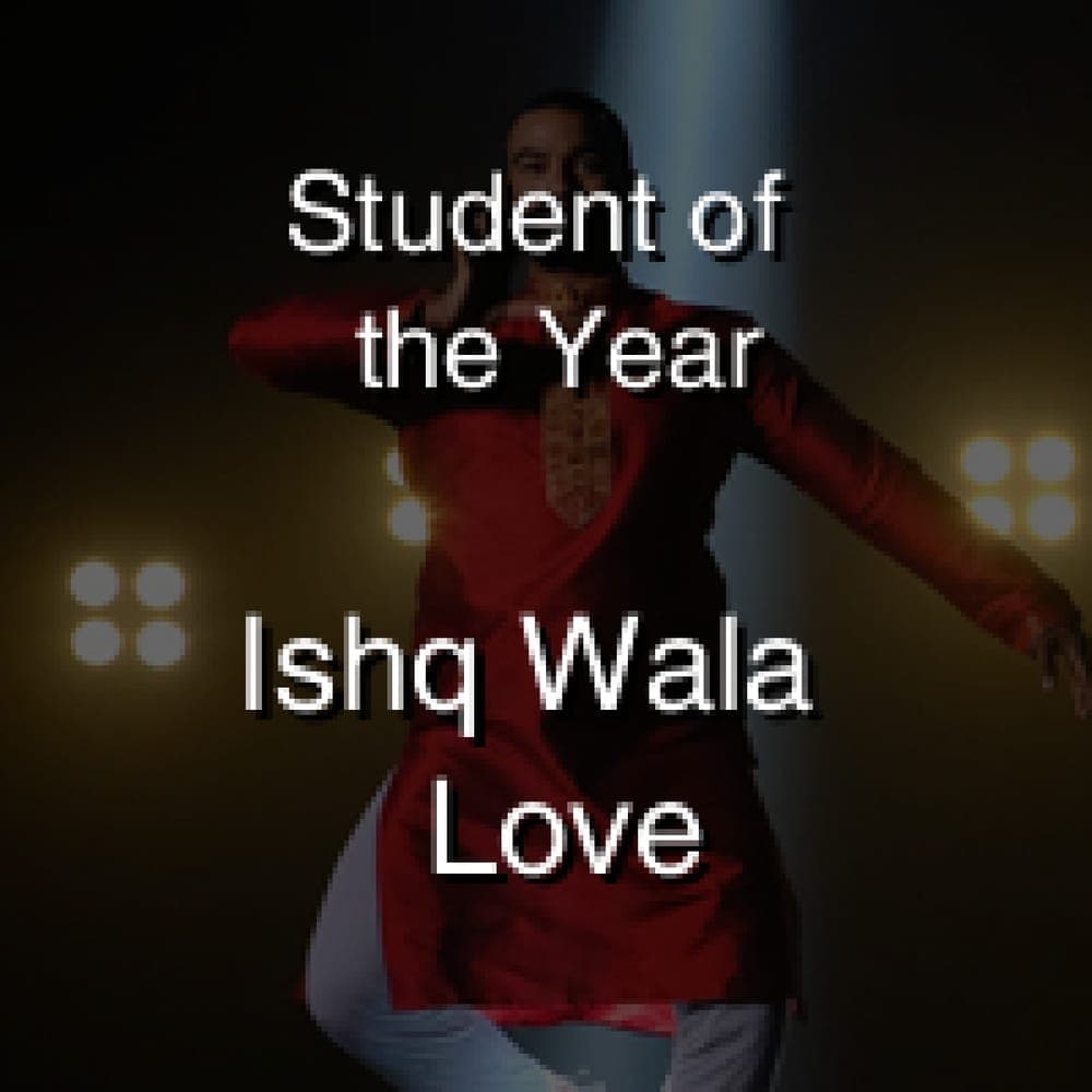 Student of the Year - Ishq Wala Love