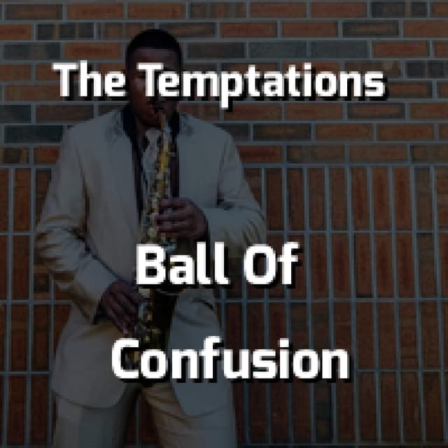 Ball Of Confusion (That's What The World is Today)