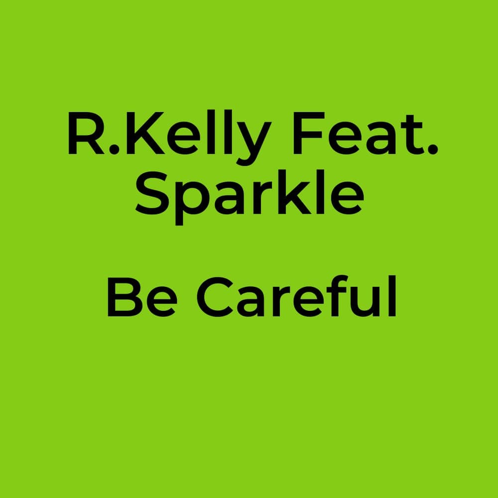 R.Kelly Feat. Sparkle - Be Careful