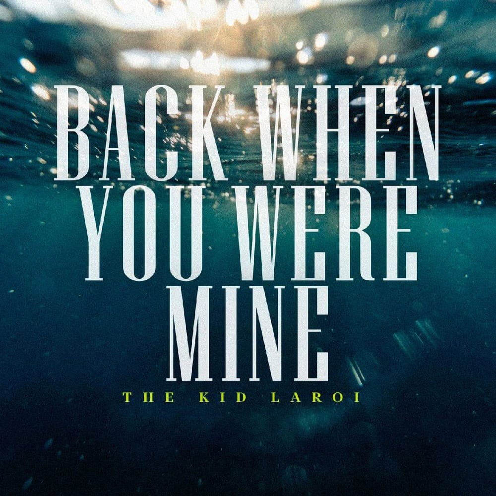The Kid Laroi - Back When You Were Mine