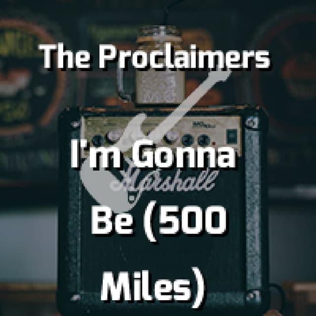 I'm Gonna Be (500 Miles)