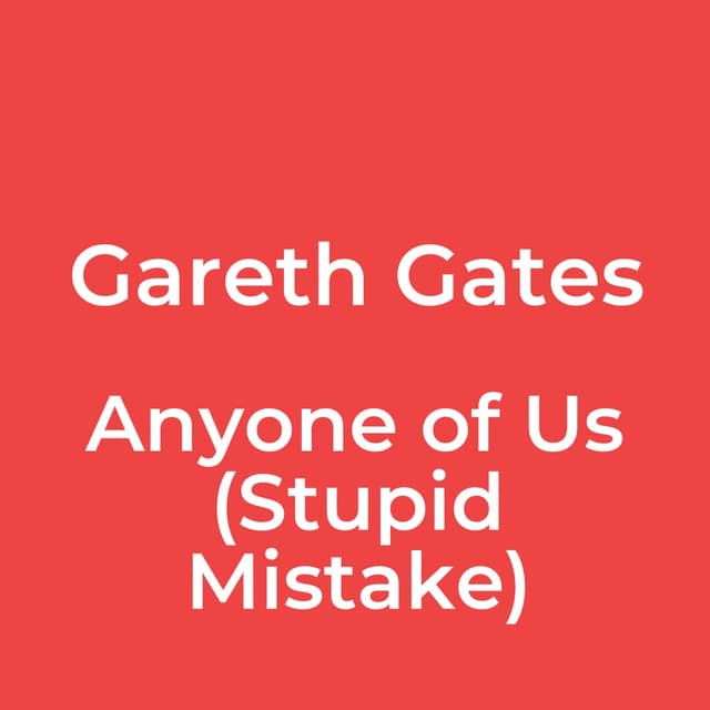 Anyone of Us (Stupid Mistake)