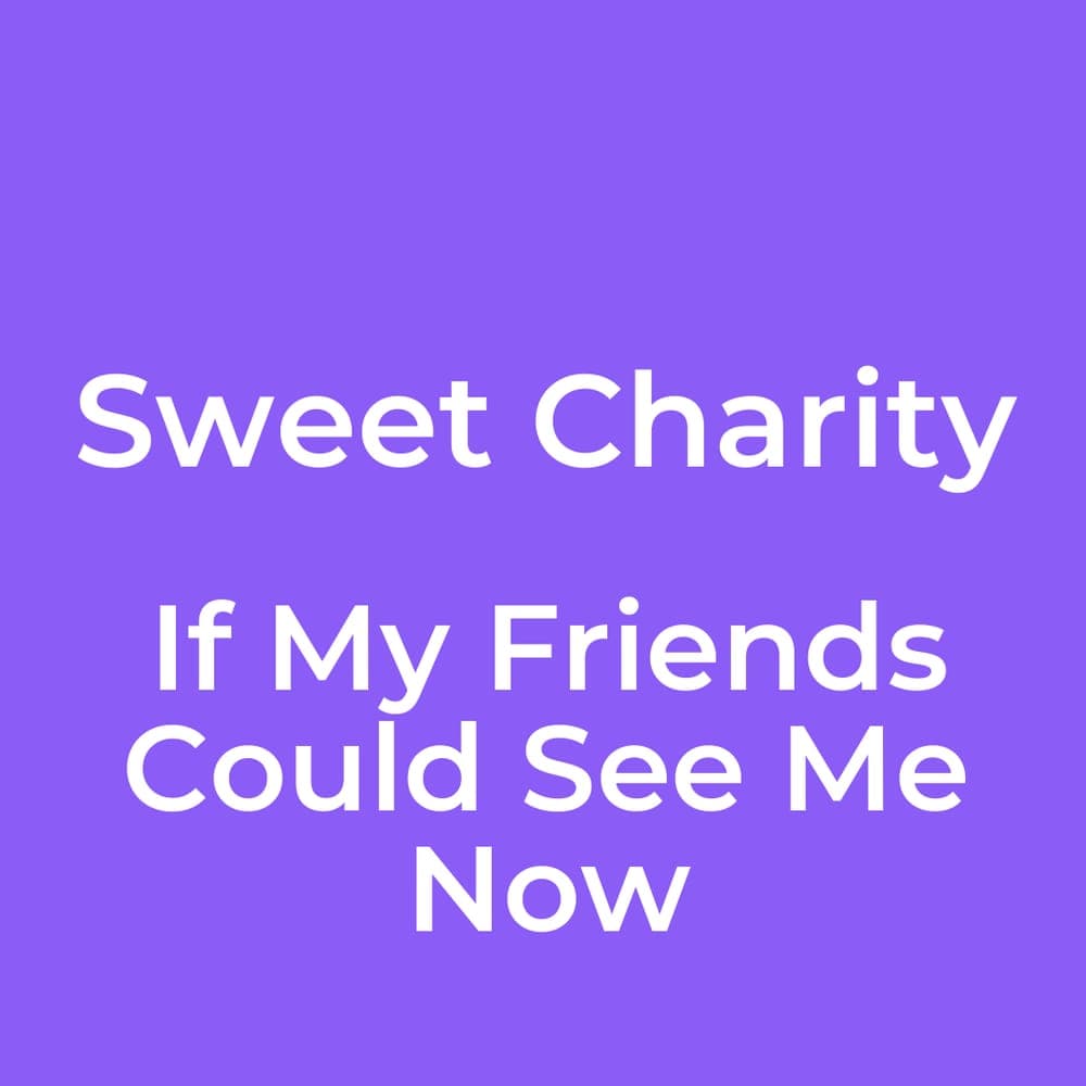 Sweet Charity - If My Friends Could See Me Now