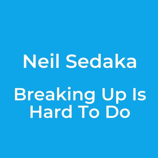 Breaking Up Is Hard To Do