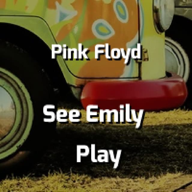See Emily Play