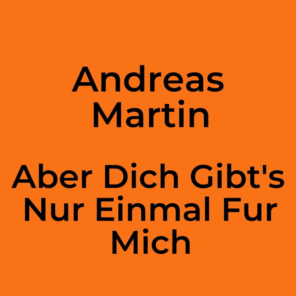 Andreas Martin - Aber Dich Gibt's Nur Einmal Fur Mich