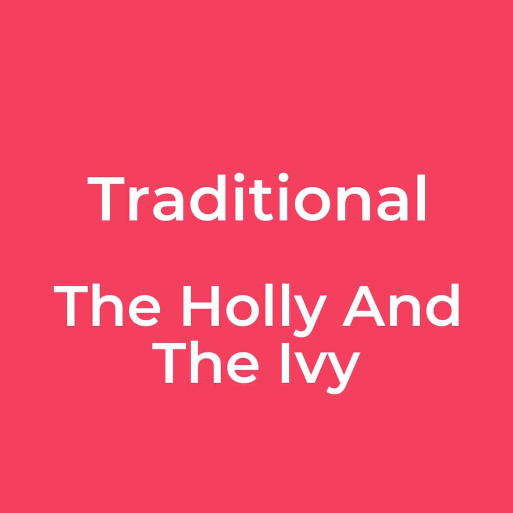 Traditional - The Holly And The Ivy