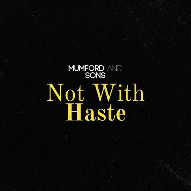 Mumford and Sons - Not With Haste