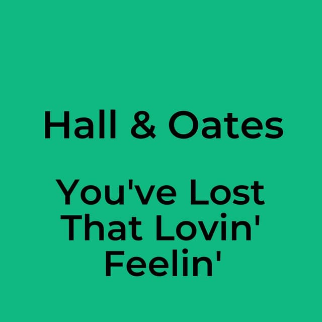 You've Lost That Lovin' Feelin'