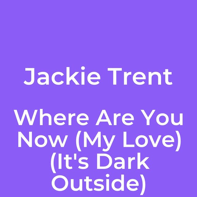 Where Are You Now (My Love) (It's Dark Outside)